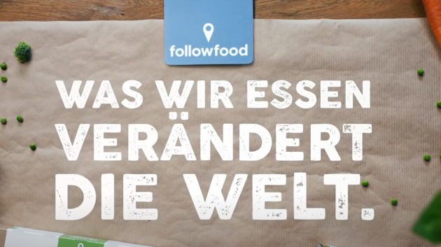 Der neue Claim des Lebensmittelherstellers Followfood lautet "Was wir essen verndert die Welt" - Quelle: Screenshot Youtube followfood_de